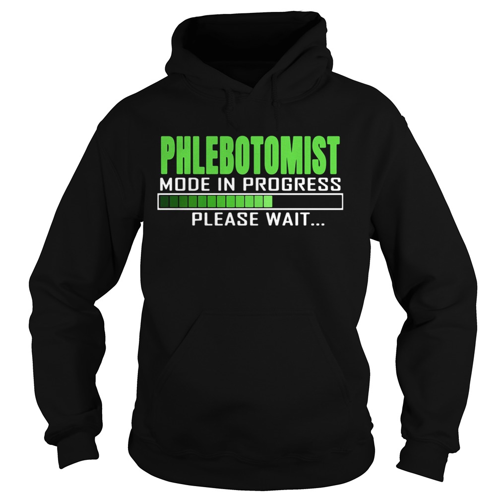 Phlebotomist Mode In Progress Please Wait Hoodie