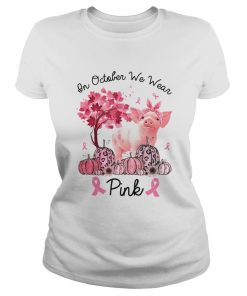 Pig On October We Wear Pink  Classic Ladies