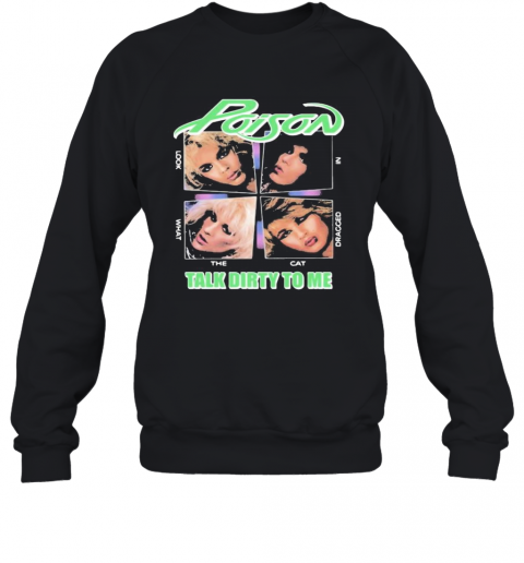 Poison Talk Dirty To Me T-Shirt Unisex Sweatshirt