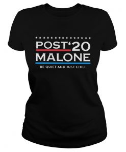 Post 20 Malone Be Quiet And Just Chill  Classic Ladies