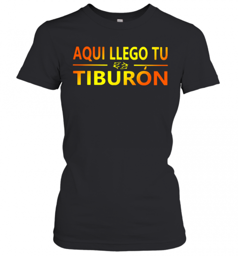 Premium Aqui Llego Tu Tiburon T-Shirt Classic Women's T-shirt
