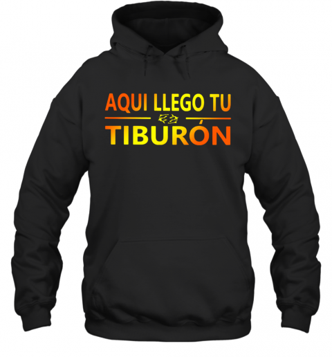 Premium Aqui Llego Tu Tiburon T-Shirt Unisex Hoodie