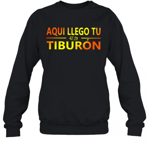 Premium Aqui Llego Tu Tiburon T-Shirt Unisex Sweatshirt