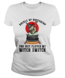 Premium Cat Buckle Up Buttercup You Just Flipped My Witch Switch  Classic Ladies