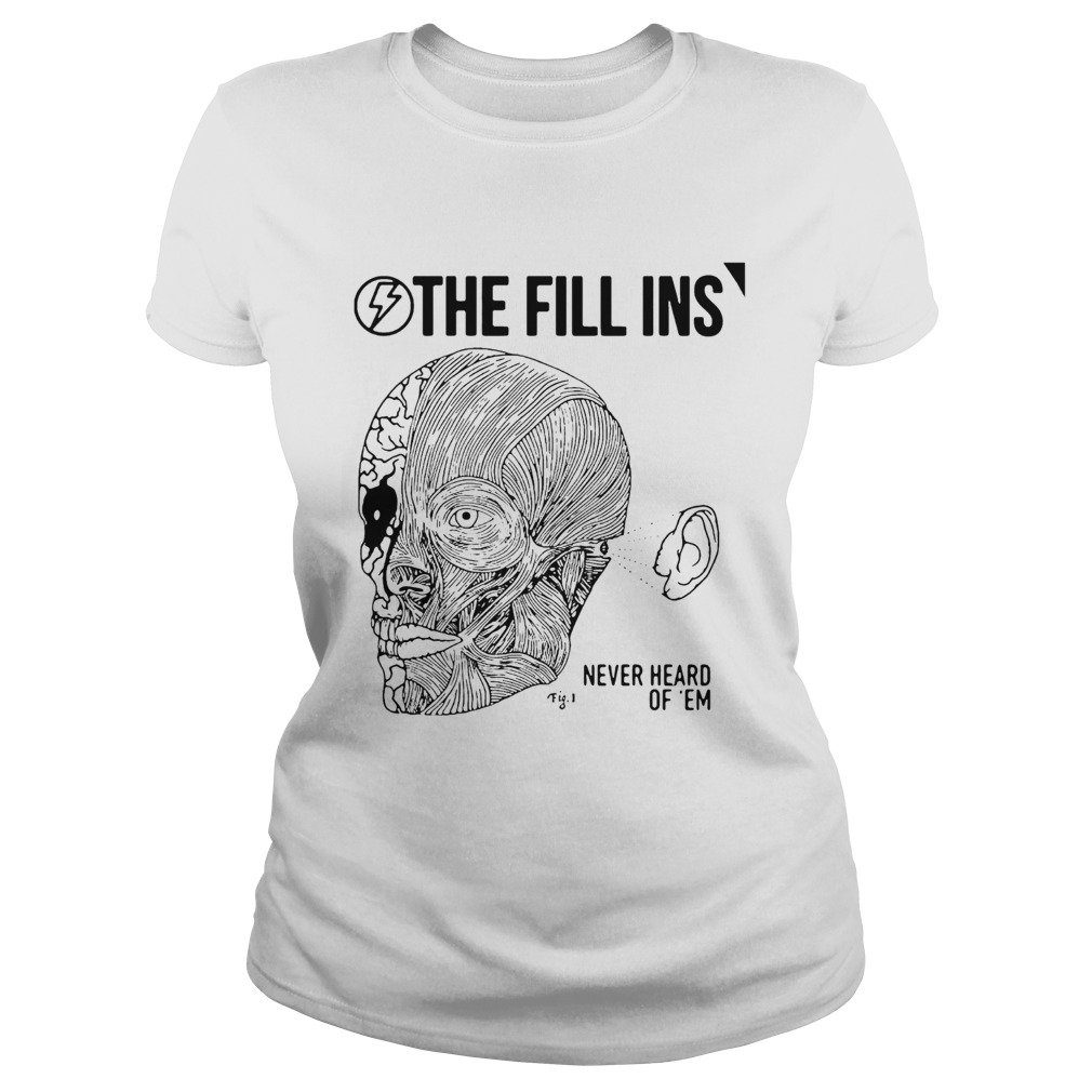 Premium The Fill Ins Never Heard Of Em Classic Ladies