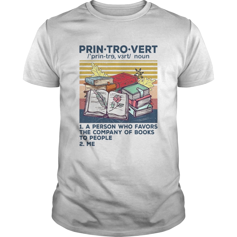 Printrovert A Person Who Favors The Company Of Book To People Vintage Unisex