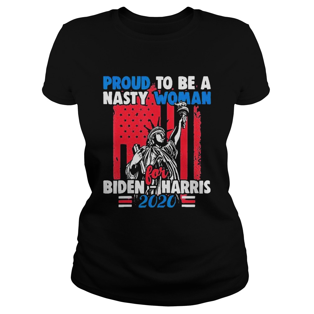 Proud To Be Nasty Woman For Biden Harris Classic Ladies