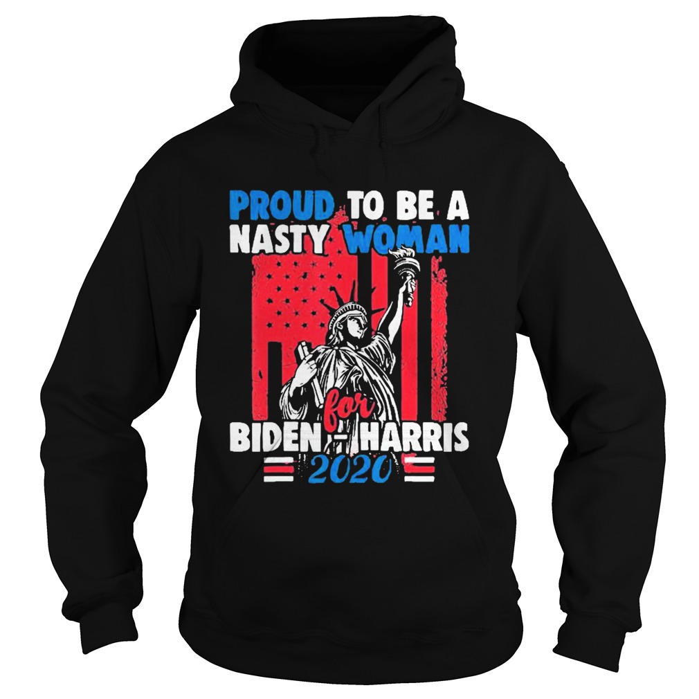 Proud To Be Nasty Woman For Biden Harris Hoodie