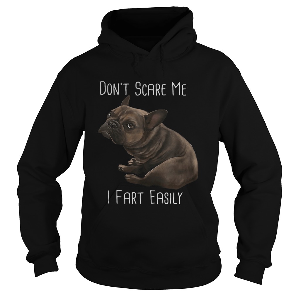 Pug dog dont scare me i fart easily Hoodie