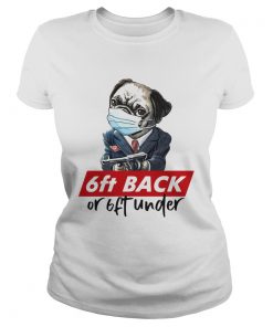 Pug wear mask 6ft back or 6ft under  Classic Ladies