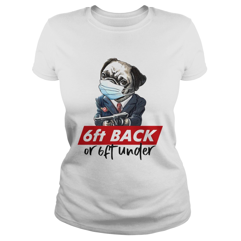 Pug wear mask 6ft back or 6ft under Classic Ladies