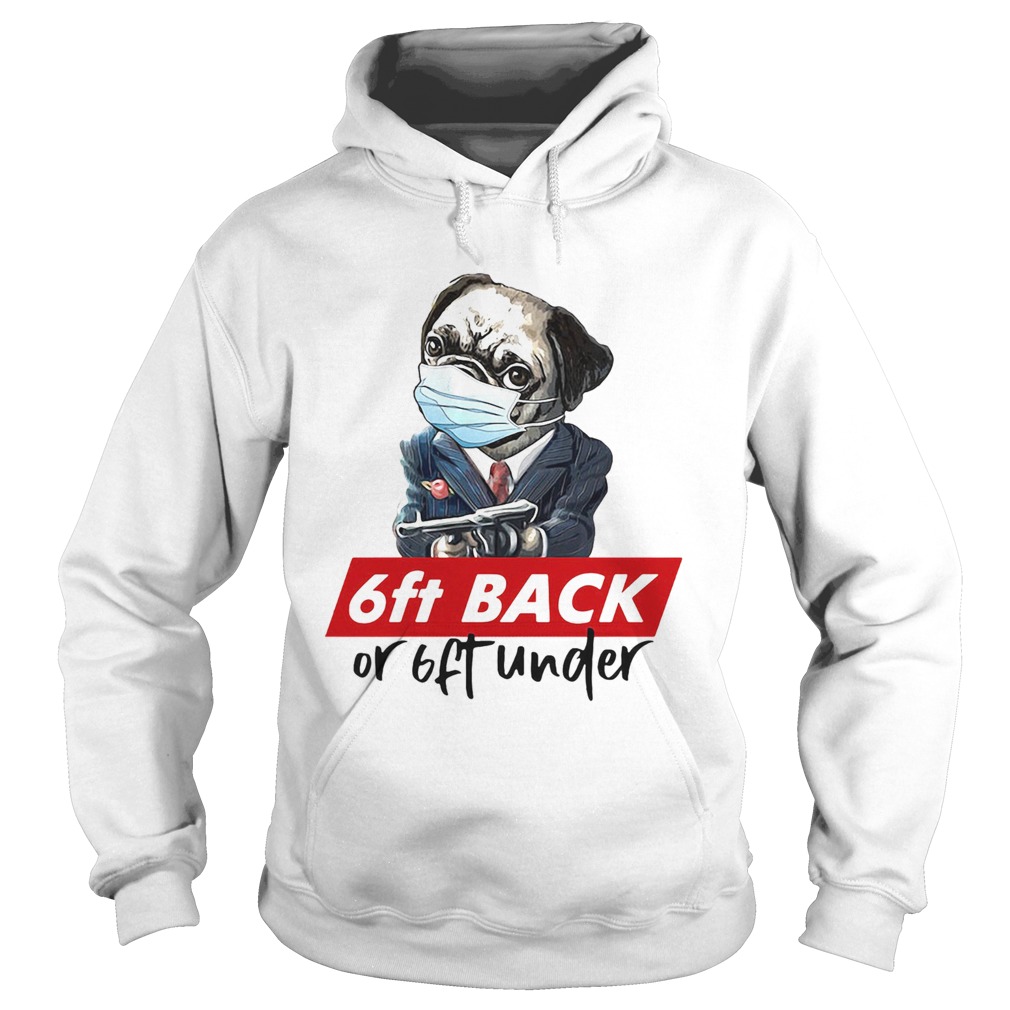 Pug wear mask 6ft back or 6ft under Hoodie