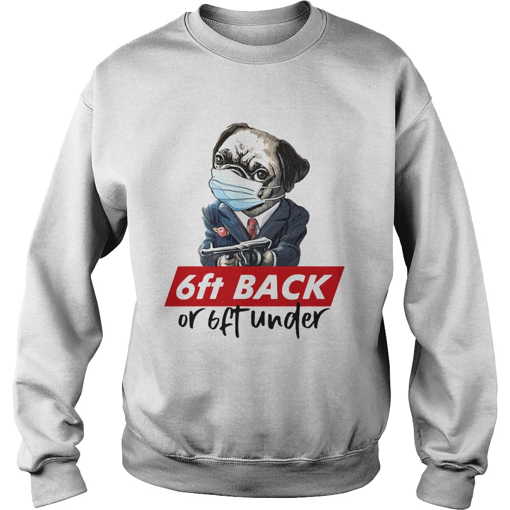 Pug wear mask 6ft back or 6ft under Sweatshirt