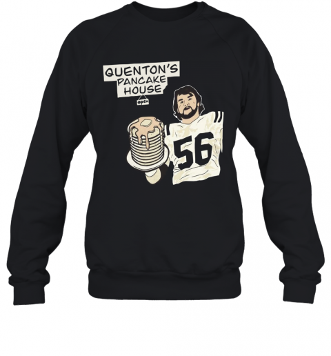 Quenton Nelson 56 Pancake House T-Shirt Unisex Sweatshirt