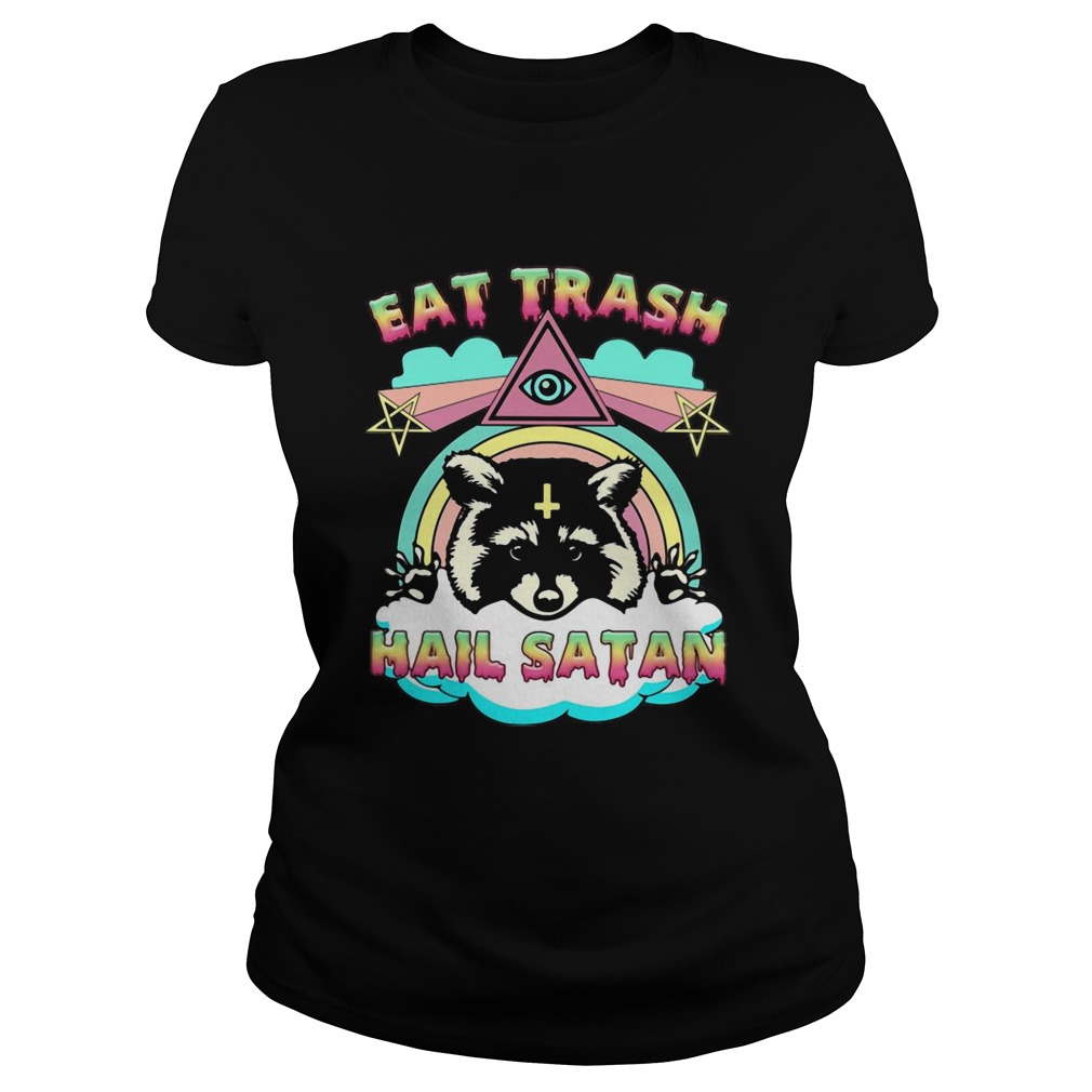 Raccoon Eat Trash Hail Satan Classic Ladies