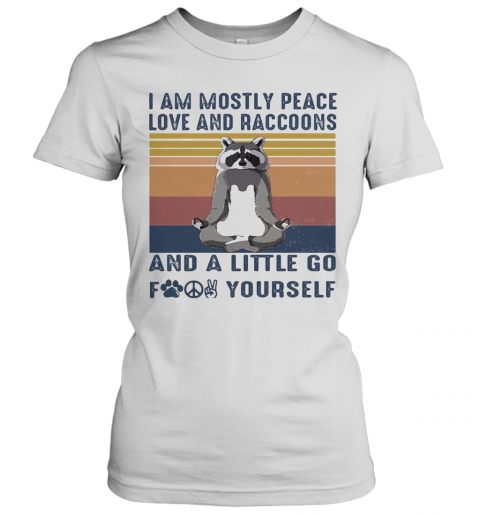 Raccoon Yoga I Am Mostly Peace Love And Raccoons And A Little Go Fuck Yourself Vintage Retro T-Shirt Classic Women's T-shirt