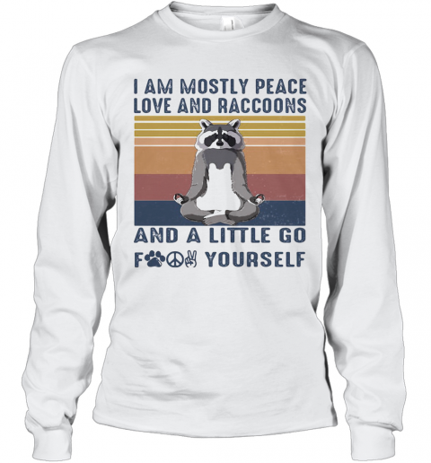 Raccoon Yoga I Am Mostly Peace Love And Raccoons And A Little Go Fuck Yourself Vintage Retro T-Shirt Long Sleeved T-shirt 