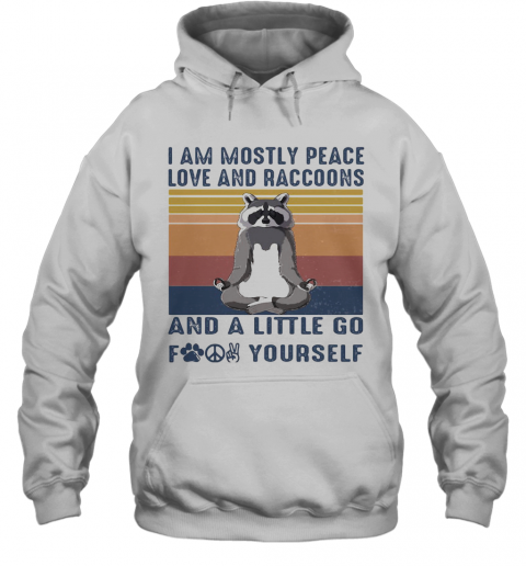 Raccoon Yoga I Am Mostly Peace Love And Raccoons And A Little Go Fuck Yourself Vintage Retro T-Shirt Unisex Hoodie
