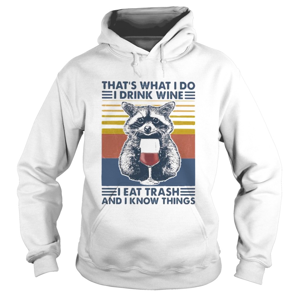 Raccoon thats what i do i drink wine i eat trash and i know things vintage retro Hoodie