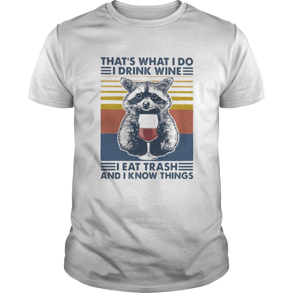 Raccoon thats what i do i drink wine i eat trash and i know things vintage retro shirt