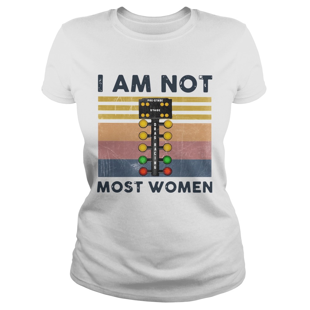 Racing I Am Not Most Women Vintage Classic Ladies