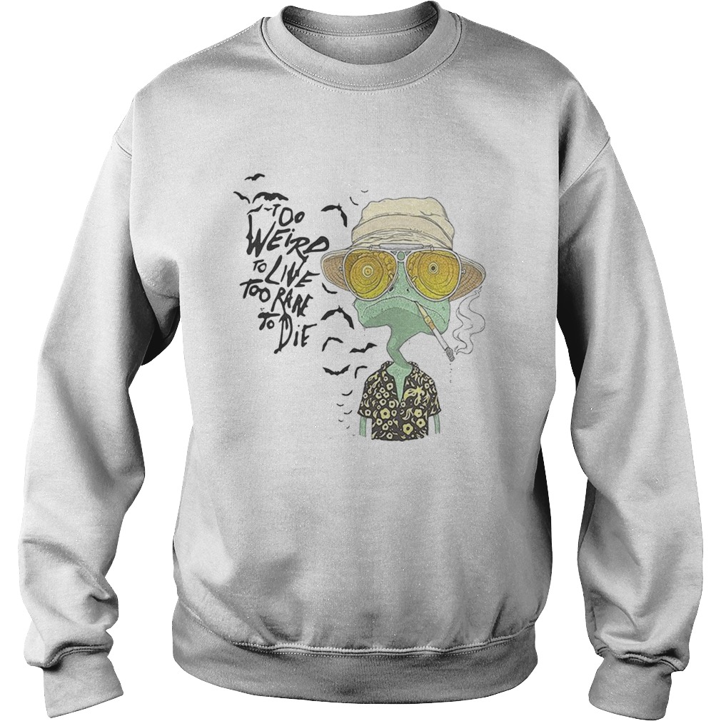 Rango too weird to live too rare to die Sweatshirt
