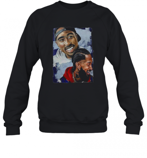 Rap Legends Tupac And Nipsey T-Shirt Unisex Sweatshirt