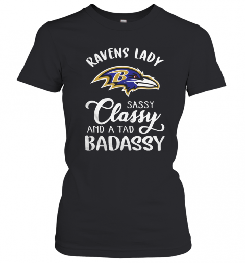 Ravens Lady Sassy Classy And A Tad Badassy T-Shirt Classic Women's T-shirt