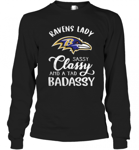Ravens Lady Sassy Classy And A Tad Badassy T-Shirt Long Sleeved T-shirt 
