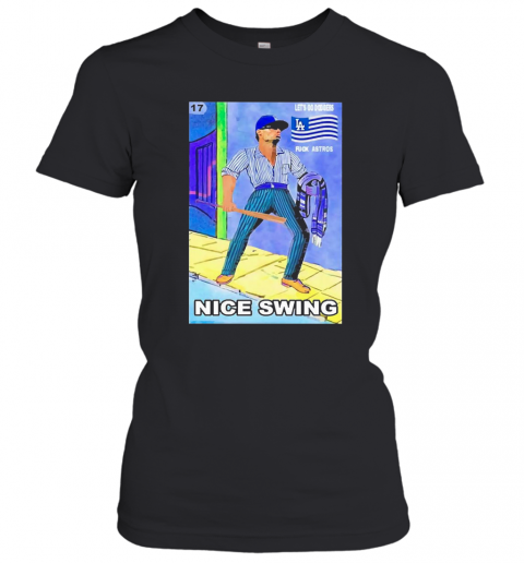 Ready Fight Joe Kelly Less Go Dodgers Fuck Astros Nice Swing T-Shirt Classic Women's T-shirt