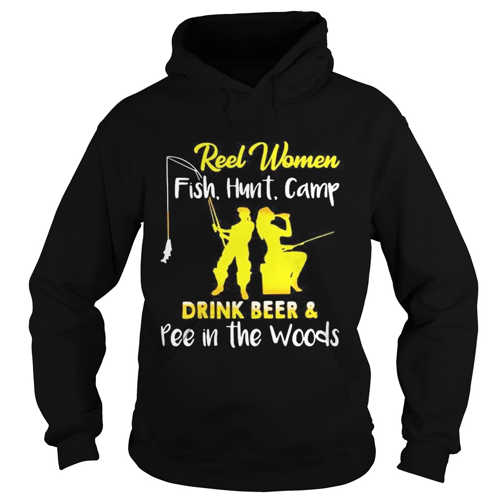 Reel Women Fish Hunt Camp drink beer and pee in the woods Hoodie