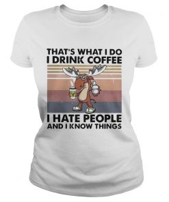 Reindeer Thats What I Do I Drink Coffee I Hate People And I Know Things Vintage  Classic Ladies