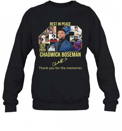 Rest In Peace 43 Rip Chadwick Boseman Thank You For The Memories Signature T-Shirt Unisex Sweatshirt