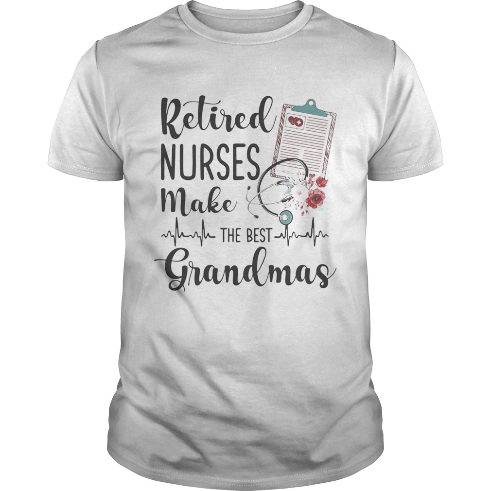Retired nurses make the best grandmas shirt