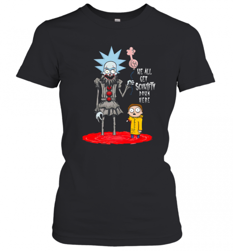 Rick And Morty We All Get Schwifty Down Here T-Shirt Classic Women's T-shirt