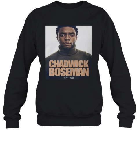 Rip Black Panther Chadwick Boseman Actor 1977 2020 T-Shirt Unisex Sweatshirt