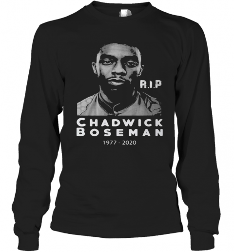 Rip Chadwick Boseman Actor Black Panther 1977 2020 T-Shirt Long Sleeved T-shirt