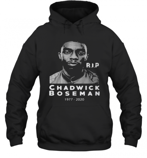 Rip Chadwick Boseman Actor Black Panther 1977 2020 T-Shirt Unisex Hoodie
