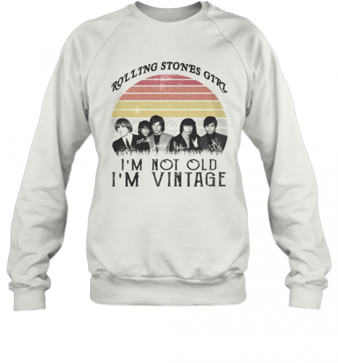 Rolling Stones Girl I'M Not Old I'M Vintage Retro Signatures T-Shirt Unisex Sweatshirt