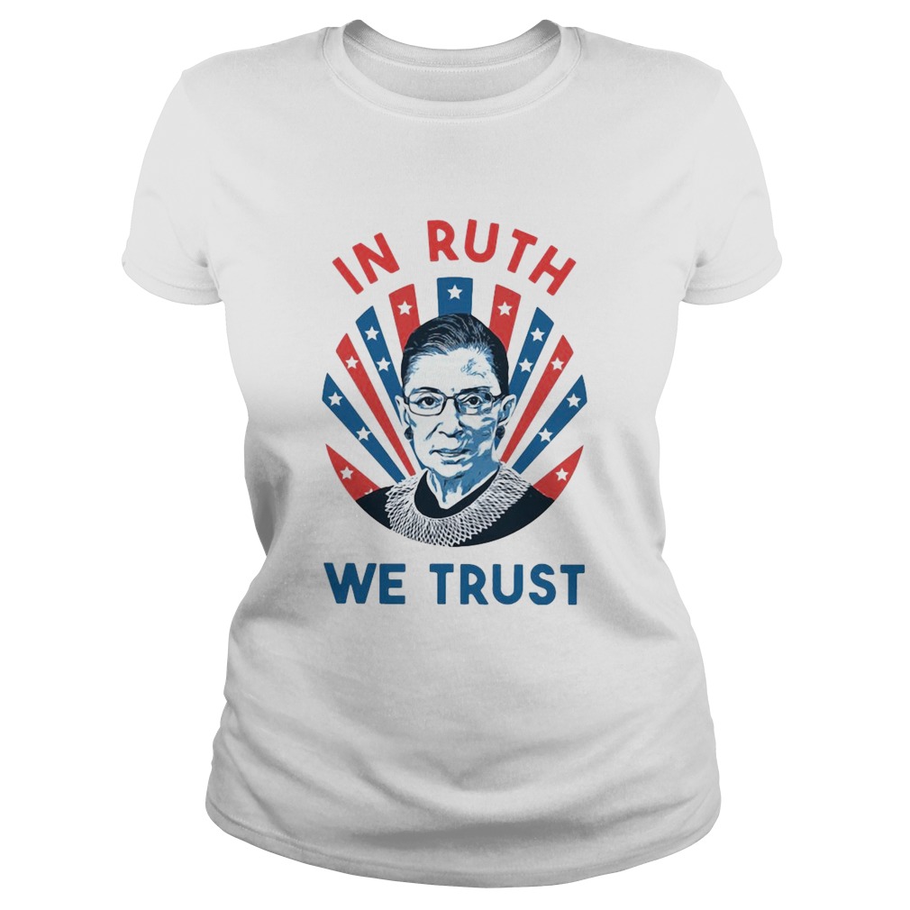 Ruth Bader Ginsburg In Ruth We Trust Classic Ladies