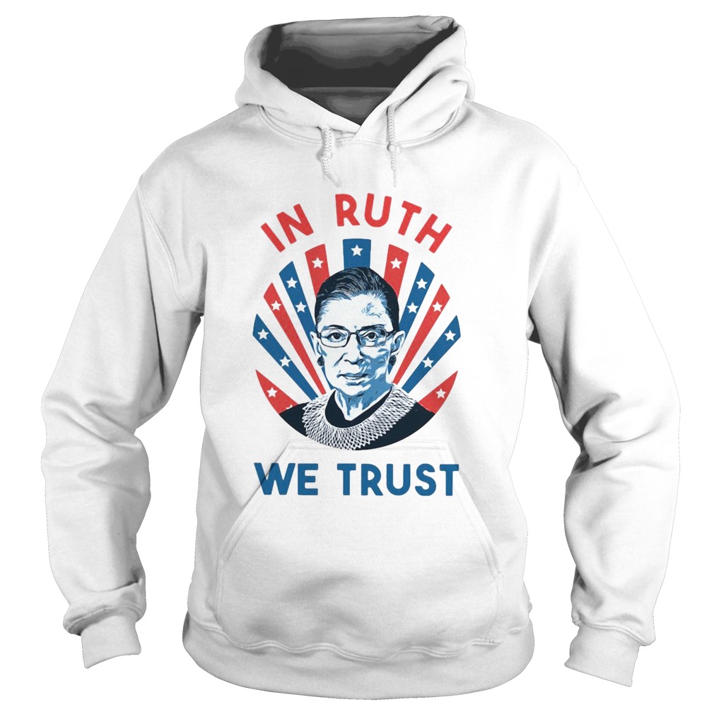 Ruth Bader Ginsburg In Ruth We Trust Hoodie