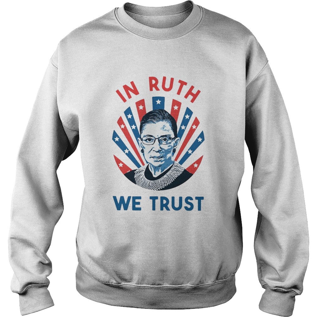 Ruth Bader Ginsburg In Ruth We Trust Sweatshirt