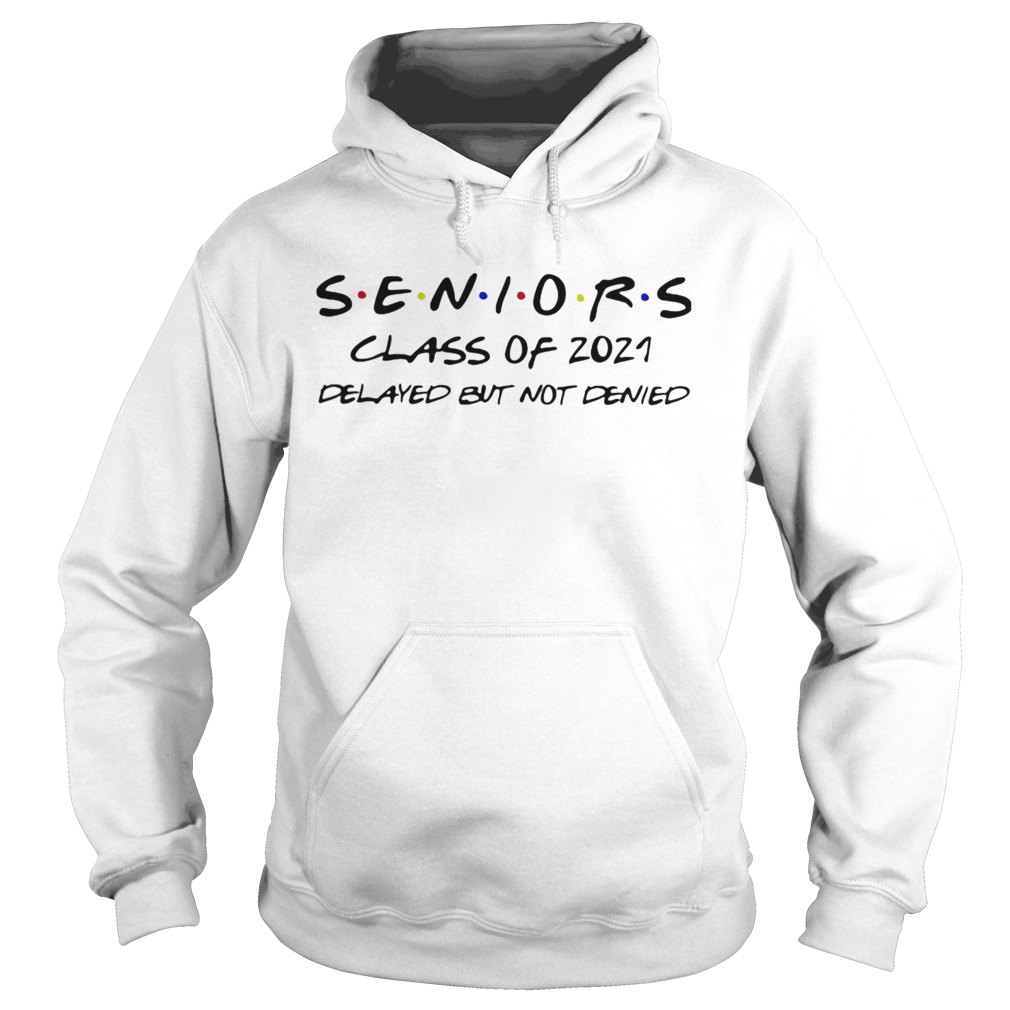 SENIORS CLASS OF 2021 DELAYED BUT NOT DENIED Hoodie