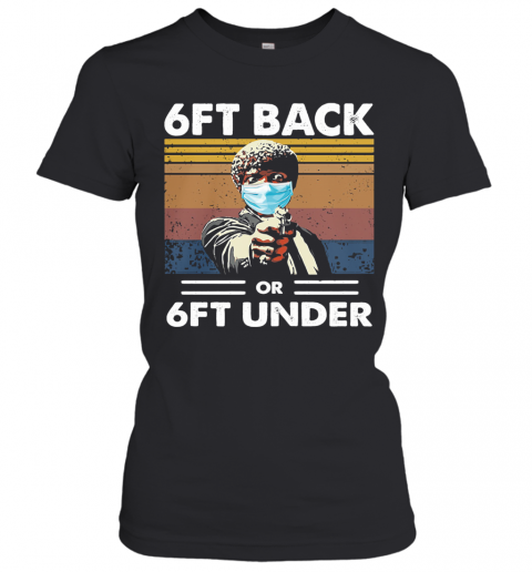 Samuel L Jackson Pulp Fiction Mask 6Ft Back Or 6Ft Under Vintage Retro T-Shirt Classic Women's T-shirt
