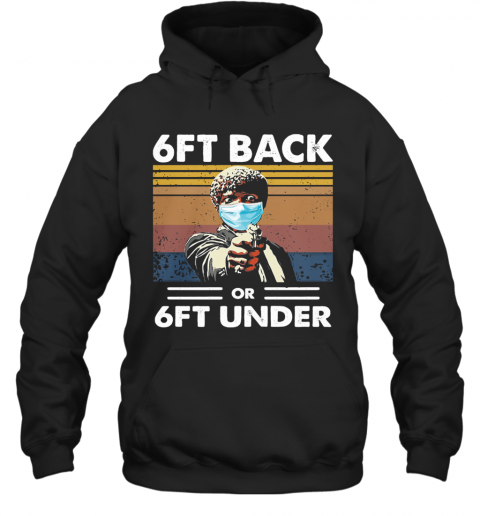 Samuel L Jackson Pulp Fiction Mask 6Ft Back Or 6Ft Under Vintage Retro T-Shirt Unisex Hoodie