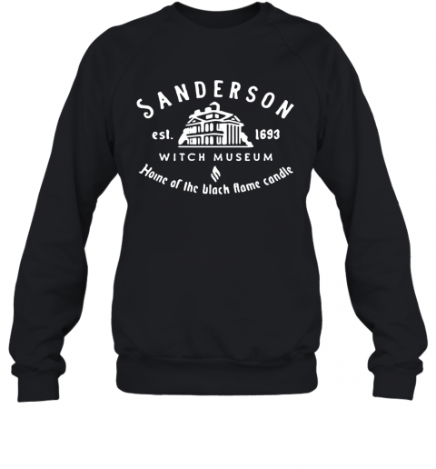 Sanderson Witch Museum Home Of The Black Flame Candle T-Shirt Unisex Sweatshirt