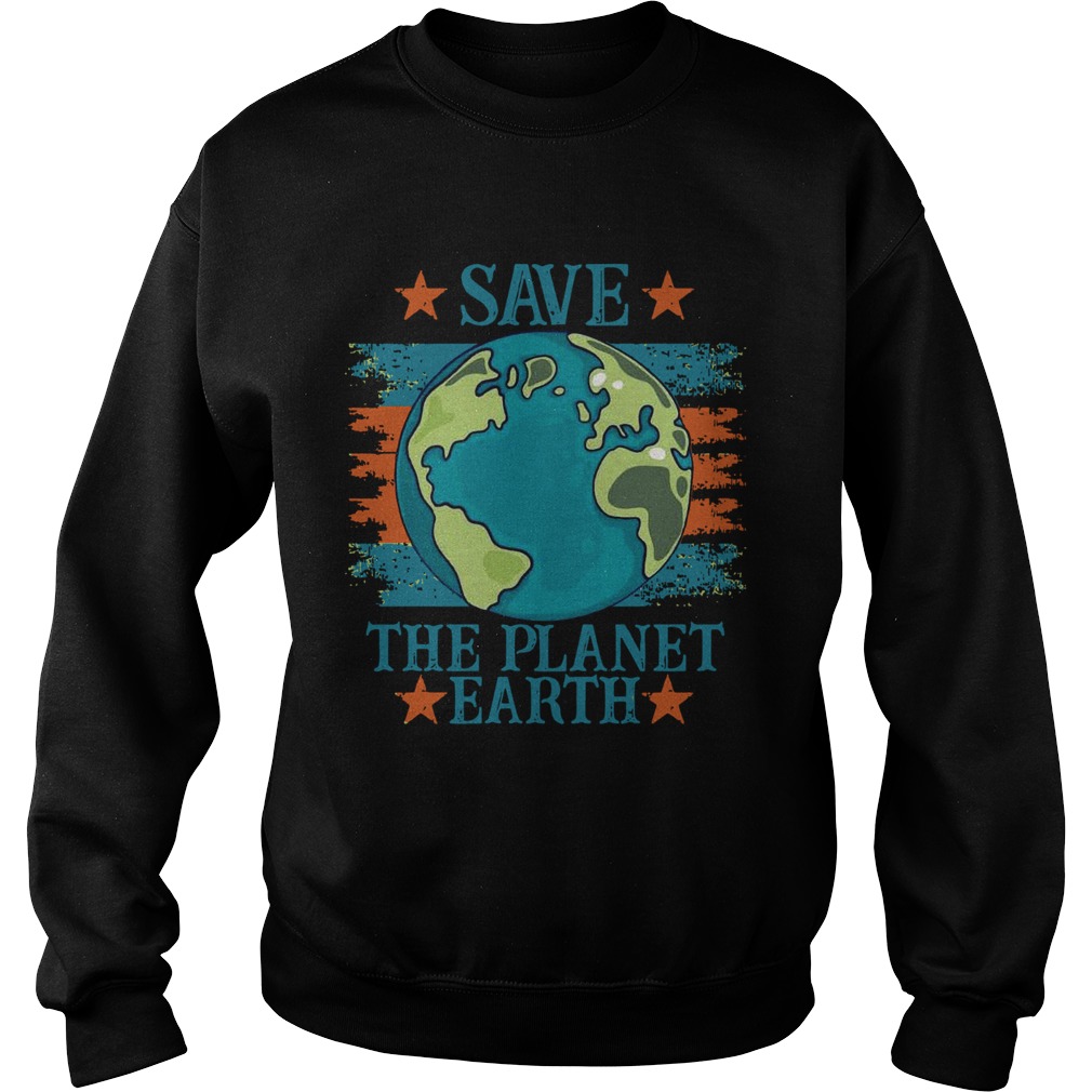 Save The Planet Earth Sweatshirt