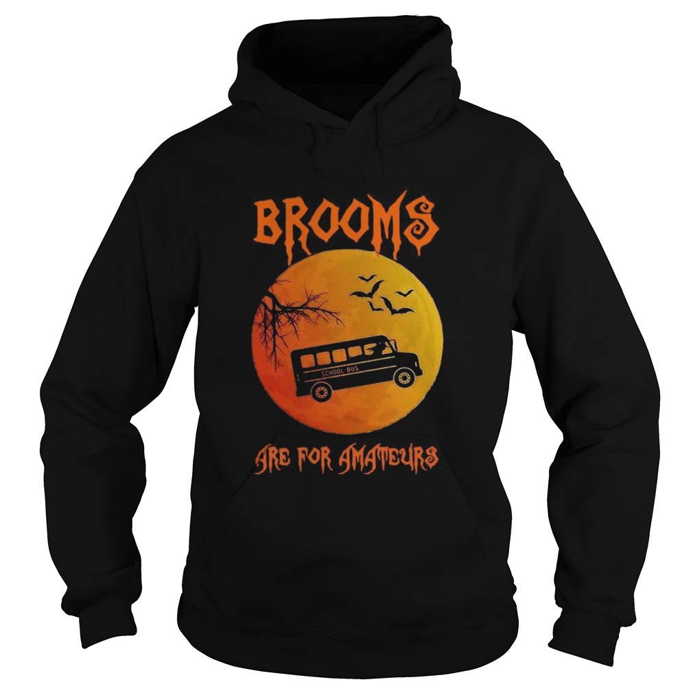 School Bus Brooms Are For Amateurs Halloween Hoodie