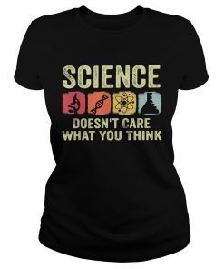 Science doesnt care what you think  Classic Ladies
