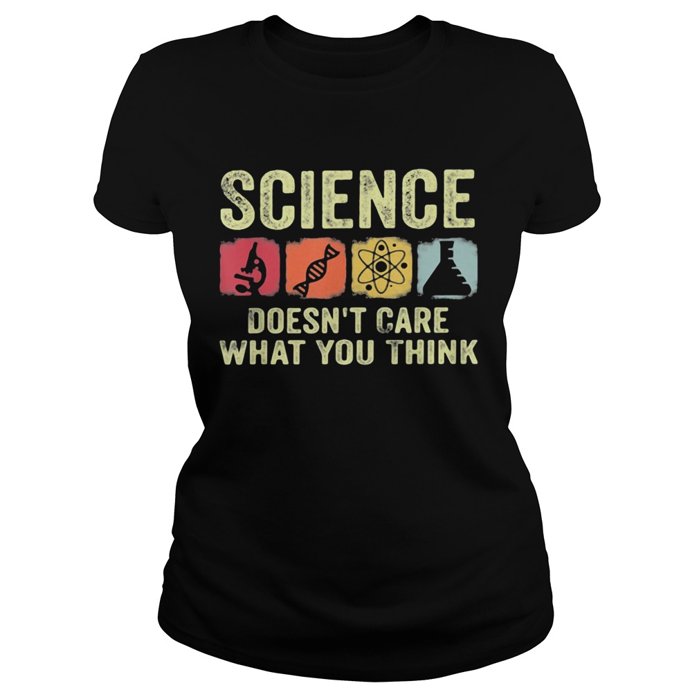 Science doesnt care what you think Classic Ladies
